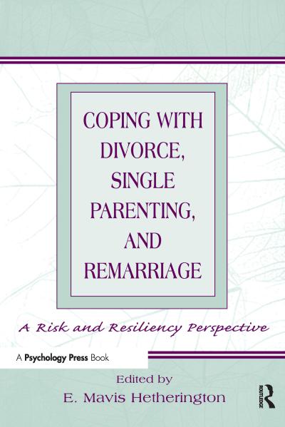 Coping with Divorce, Single Parenting, and Remarriage