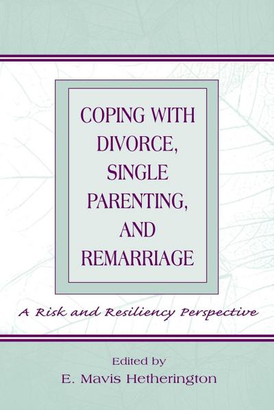 Coping With Divorce, Single Parenting, and Remarriage
