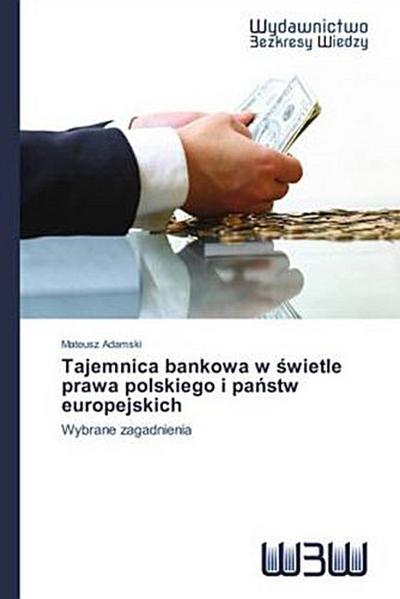 Tajemnica bankowa w ¿wietle prawa polskiego i pa¿stw europejskich