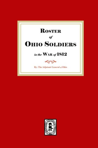 Roster of Ohio Soldiers in the War of 1812