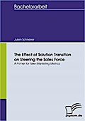 The Effect of Solution Transition on Steering the Sales Force: A Primer for New Marketing Metrics - Julien Schnerrer