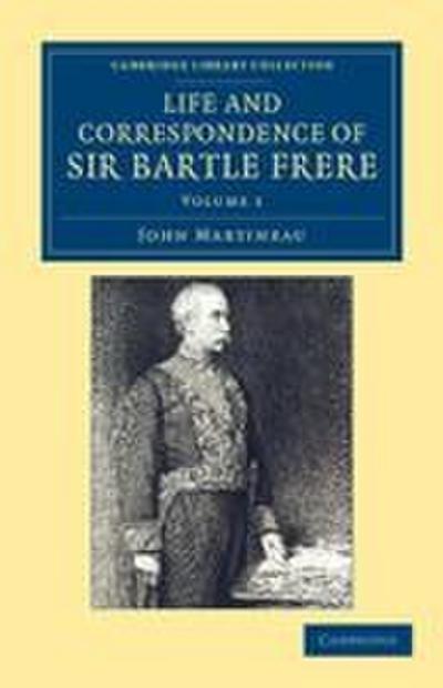 Life and Correspondence of Sir Bartle Frere, Bart., G.C.B., F.R.S., Etc. - Volume 1