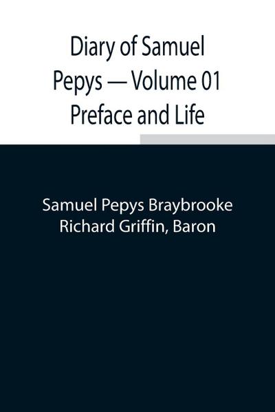 Diary Of Samuel Pepys - Volume 01 Preface And Life