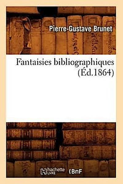 Fantaisies Bibliographiques (Éd.1864)
