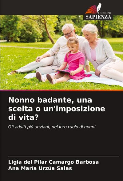 Nonno badante, una scelta o un’imposizione di vita?