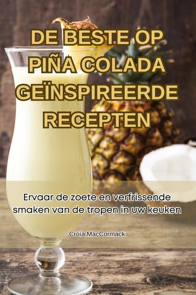 DE BESTE OP PIÑA COLADA GEÏNSPIREERDE RECEPTEN