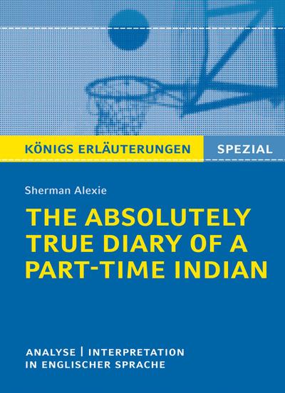 The Absolutely True Diary of a Part-Time Indian. Königs Erläuterungen