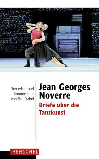 Jean Georges Noverre - Briefe über die Tanzkunst