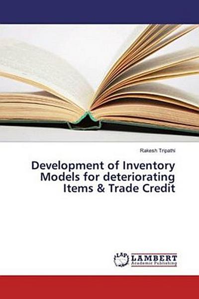 Development of Inventory Models for deteriorating Items & Trade Credit