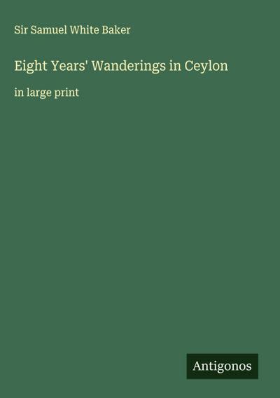 Eight Years’ Wanderings in Ceylon