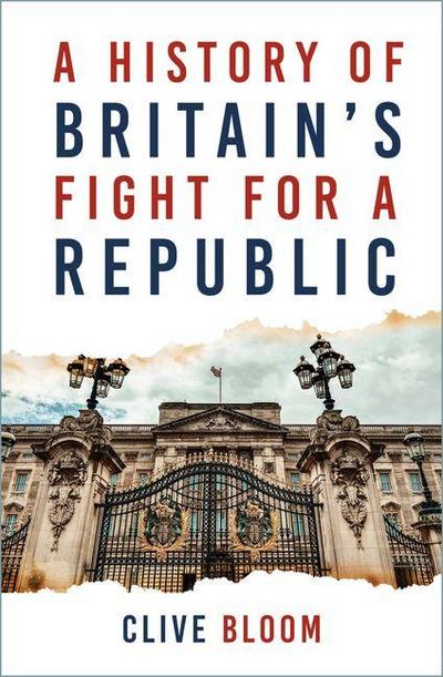 A History of Britain’s Fight for a Republic