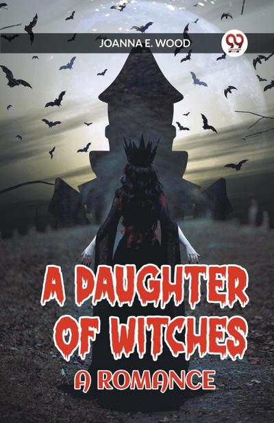 A Daughter of Witches A Romance
