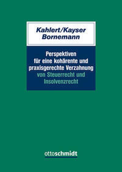 Perspektiven für eine kohärente und praxisgerechte Verzahnung von Steuerrecht und Insolvenzrecht