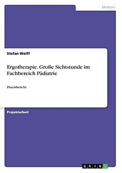Ergotherapie. Große Sichtstunde im Fachbereich Pädiatrie