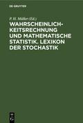 Wahrscheinlichkeitsrechnung und Mathematische Statistik. Lexikon der Stochastik von P. H. Müller | Ebook