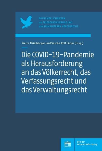 Die COVID-19-Pandemie als Herausforderung an das Völkerrecht, das Verfassungsrecht und das Verwaltungsrecht