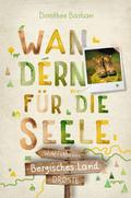 Bergisches Land. Wandern für die Seele: Wohlfühlwe