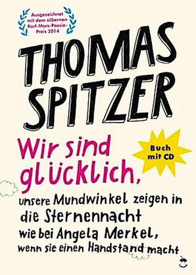 Wir sind glücklich, unsere Mundwinkel zeigen in die Sternennacht wie bei Angela Merkel, wenn sie einen Handstand macht, m. 1 Audio-CD
