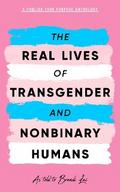 The Real Lives of Transgender and Nonbinary Humans