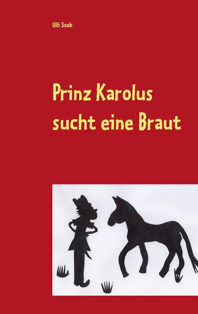 Prinz Karolus sucht eine Braut