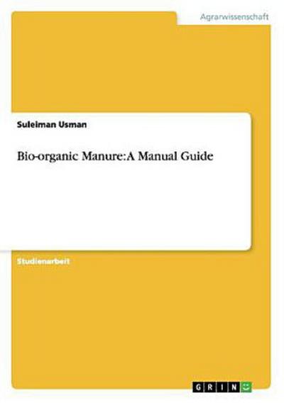 Bio-organic Manure: A Manual Guide