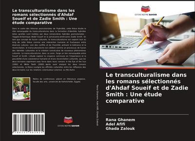 Le transculturalisme dans les romans sélectionnés d’Ahdaf Soueif et de Zadie Smith : Une étude comparative