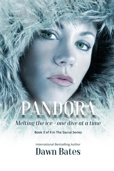 Pandora: Melting the Ice - One Dive at a Time (The Sacral Series, #3)