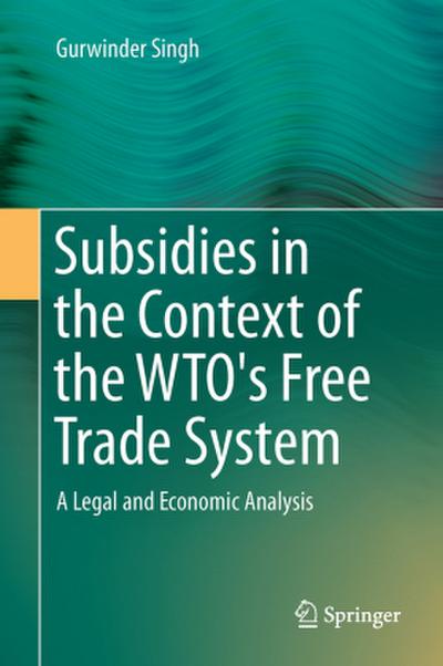Subsidies in the Context of the WTO’s Free Trade System