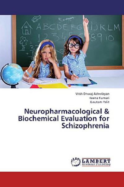Neuropharmacological & Biochemical Evaluation for Schizophrenia