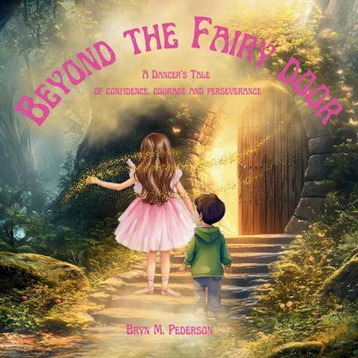 Beyond the Fairy Door- A Dancer’s Tale of Confidence, Courage and Perseverance