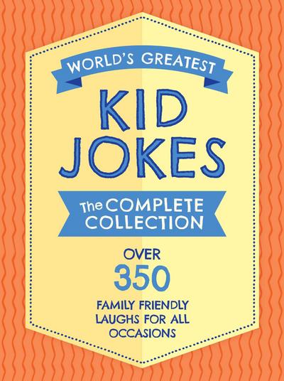 The World’s Greatest Kid Jokes