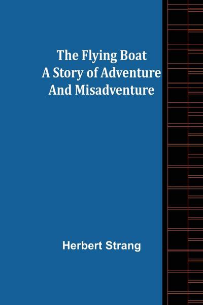 The Flying Boat A Story of Adventure and Misadventure