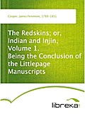 The Redskins; or, Indian and Injin, Volume 1. Being the Conclusion of the Littlepage Manuscripts - James Fenimore Cooper