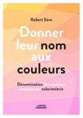 Donner leur nom aux couleurs Dénomination des couleurs évaluées par colorimétrie