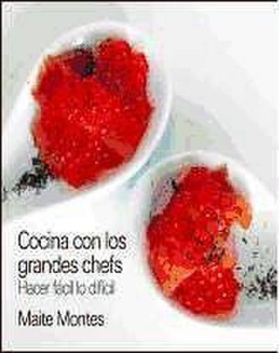Cocina con los grandes chefs : hacer fácil lo difícil
