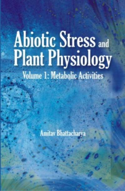 Abiotic Stress and Plant Physiology: Vol.01
