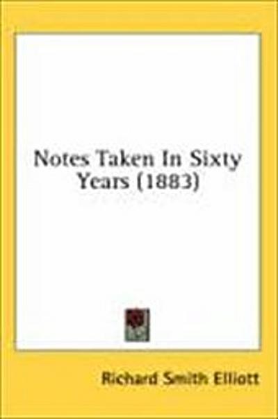 Notes Taken In Sixty Years (1883)