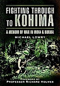 Fighting Through to Kohima