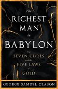 The Richest Man in Babylon - The Seven Cures & The Five Laws of Gold
