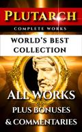 Plutarch Complete Works - World’s Best Collection