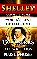 Percy Bysshe Shelley Complete Works - World’s Best Collection