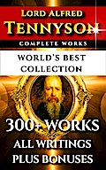 Tennyson Complete Works - World’s Best Collection