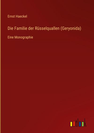 Die Familie der Rüsselquallen (Geryonida)