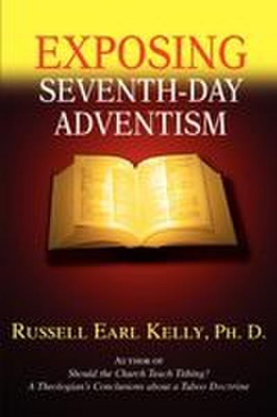 Exposing Seventh-Day Adventism