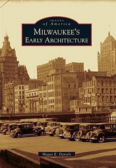 Milwaukee’s Early Architecture