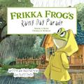 Frikka Frog’s Rainy Day Parade
