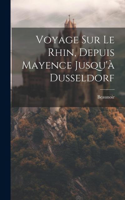 Voyage Sur Le Rhin, Depuis Mayence Jusqu’à Dusseldorf