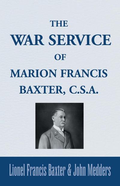 The War Service of Marion Francis Baxter, C.S.A.