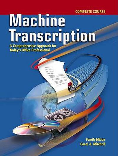 Machine Transcription: A Comprehensive Approach for Today’s Office Professional Complete Course W/ Audio CD, MP3 Format