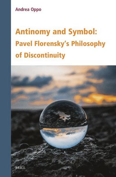 Antinomy and Symbol: Pavel Florensky’s Philosophy of Discontinuity